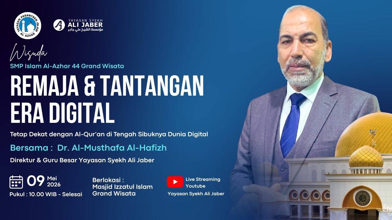 Wisuda Tahfidz & Khotmul Qur’an SMP Islam Al Azhar 44 Grand Wisata | Dr Al Mustofa Al Hafidzh