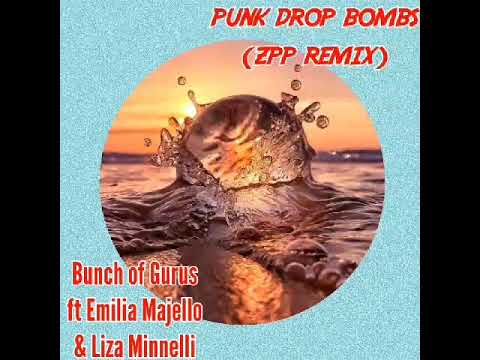 Bunch of Gurus ft Emilia Majello and Liza Minnelli - punk drop bombs (zpp remix)