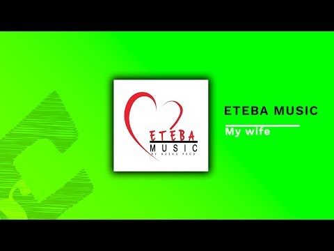Eteba Music - MY WIFE