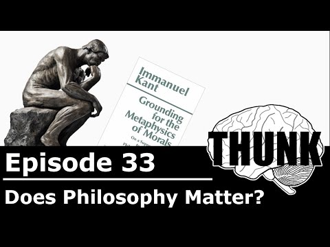 33. Does Philosophy Matter? | THUNK Video