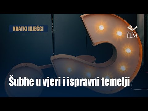 Šubhe u vjeri i ispravni temelji - dr. Zijad Ljakić - Tullabul Ilm