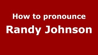 How to pronounce Randy Johnson