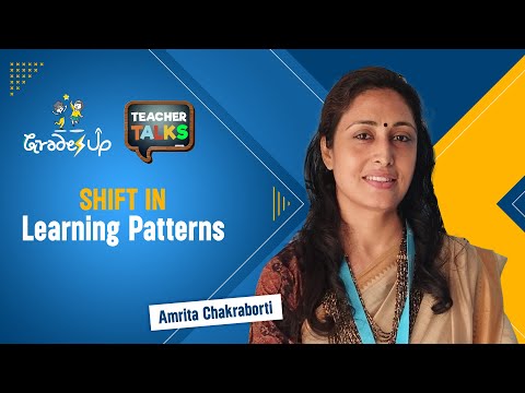 GradesUp Teacher Talks - Amrita Chakraborti - Shift in Learning Patterns
