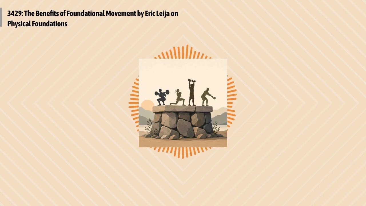 3429: The Benefits of Foundational Movement by Eric Leija on Physical Foundations | Optimal...