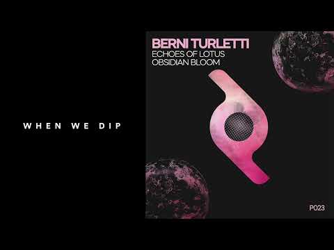 When We Dip and Berni Turletti