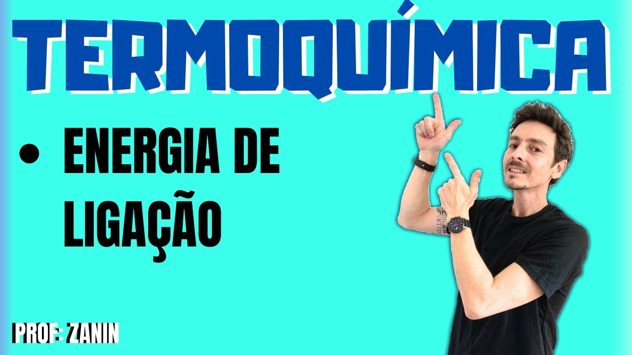 ENERGIA DE LIGAÇÃO - TERMOQUÍMICA