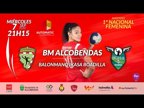 1ª NACIONAL FEMENINA amistoso BM ALCOBENDAS - IKASA BALONMANO BOADILLA