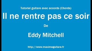 Il ne rentre pas ce soir (Eddy Mitchell) - Tutoriel guitare avec partition en description (Chords)