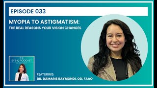 Episode 033: Myopia to Astigmatism: The Real Reasons Your Vision Changes