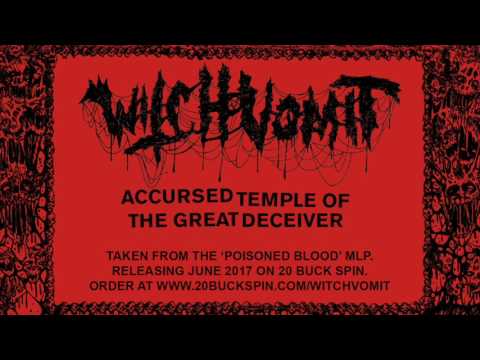 WITCH VOMIT - Accursed Temple Of The Great Deceiver (From 'Poisoned Blood' MLP 2017)