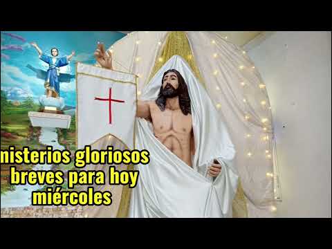 Misterios gloriosos muy breves para hoy miércoles 13 de mayo del 2026