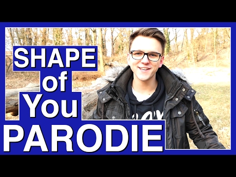 ED SHEERAN - SHAPE OF YOU (PARODIE)