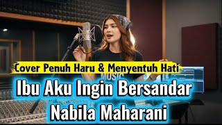 Download lagu Ibu Aku Ingin Bersandar – Nabila Maharani (Cover Penuh Haru & Menyentuh Hati) mp3 Download lagu Ibu Aku Ingin Bersandar – Nabila Maharani (Cover Penuh Haru & Menyentuh Hati) mp3
