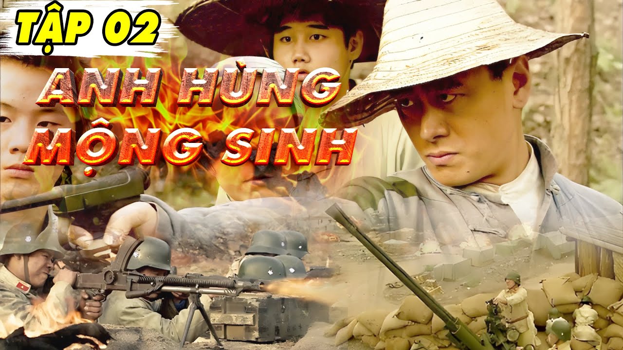 Anh Hùng Mộng Sinh – Tập 2 | Phim Hành Động Kháng Nhật Hay Nhất 2023 | Thuyết Minh