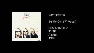 RAY FOSTER - Be My Girl (7'' Vocal) - 1986