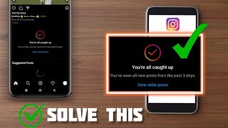 FIX-You are all caught up on issues on Instagram, you&#39;ve seen all new posts from the past 3 days