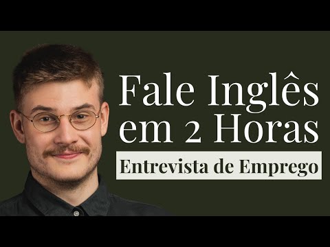 Aprenda Inglês para Entrevista de Emprego em 2 Horas