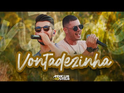 André Luis & Mateus - VONTADEZINHA (Clipe Oficial)
