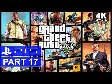Grand Theft Auto V | Part 17 | PS5 Story Walkthrough | [4K, HDR, 60FPS]