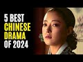 Top 5 Best Chinese Dramas You Must Watch! 2024 So far