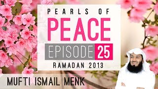 Pearls Of Peace - Episode 25 ~ Mufti Menk