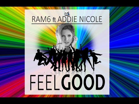 RAM6 ft Addie Nicole - FEEL GOOD