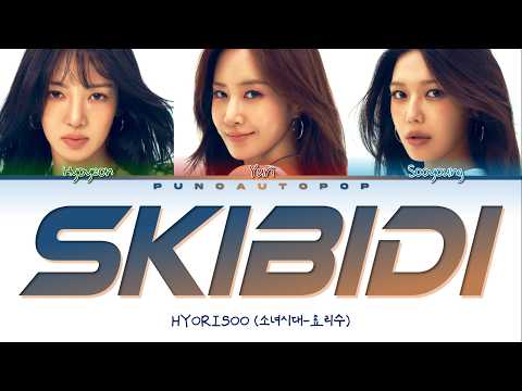 Girls' Generation - HYORISOO (HRS) 소녀시대-효리수 Skibidi - Lyrics (Color Coded/ENG/HAN/ROM/가사)