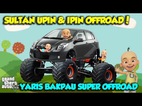 SULTAN UPIN IPIN MODIF MOBIL OFFROAD EXTREAM KEREN YARIS BAKPAU - GTA V MOD UPIN & IPIN SPESIAL