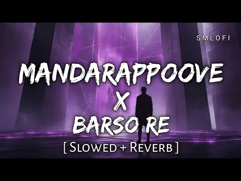 Mandarappoove x Barso Re (Slowed + Reverb) | S M Lofi
