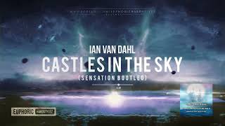 Ian Van Dahl - Castles In The Sky (Sensation Bootleg) [Free Release]