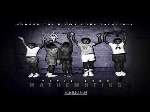 NOWAAH THE FLOOD X THE ARCHITECT - TRILL LIFE MATHEMATIKS - FULL ALBUM (2018)