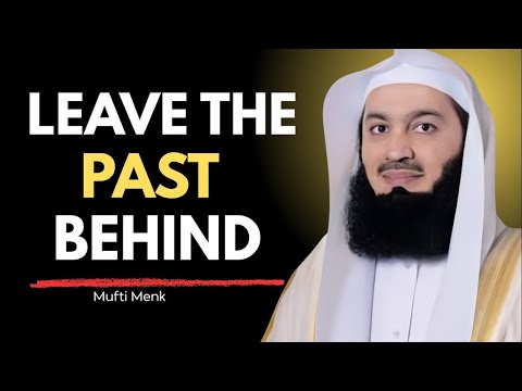 Keep Moving  Don't Look Back!  Mufti Menk