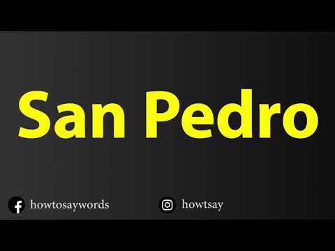 How To Pronounce San Pedro