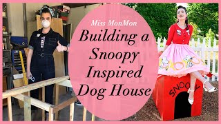 Building a Snoopy Inspired Dog House - with Miss MonMon