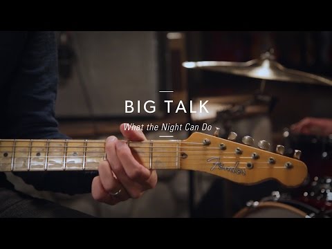 What The Night Can Do - Big Talk