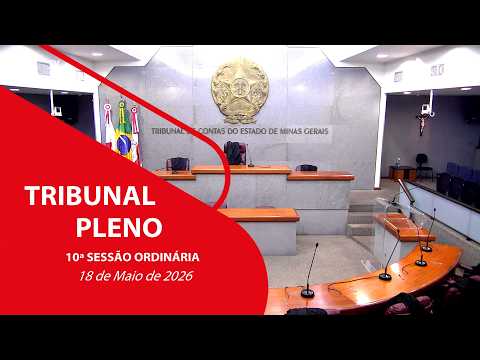 10ª SESSÃO ORDINÁRIA DO TRIBUNAL PLENO  - 18 DE MAIO DE 2026
