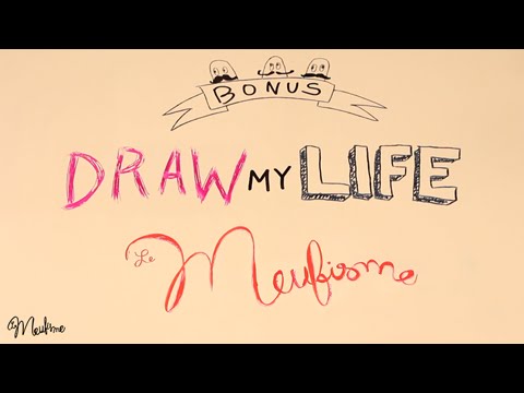 BONUS : DRAW MY LIFE - LE MEUFISME
