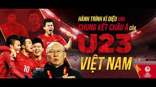 HÀNH TRÌNH KỲ DIỆU CỦA VIỆT NAM Ở GIẢI U23 CHÂU Á 2018