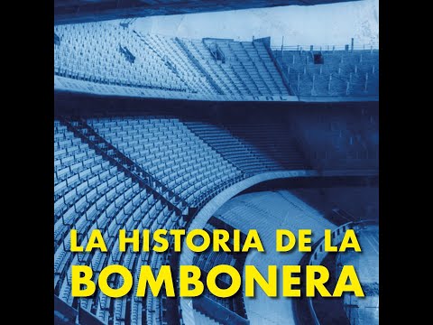 La historia de La Bombonera