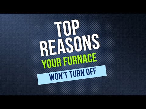 FURNACE won't shut off! Top reasons why your furnace keeps running