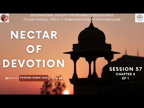 Session 57 | NOD  Ch - 8 Ep 1 | 19th Limb of Bhakti | BRS 1.2.118-120 | Bhakti Shastri
