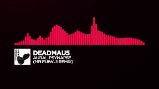 [Chill] ~ deadmau5 - Aural Psynapse (Mr FijiWiji Remix)