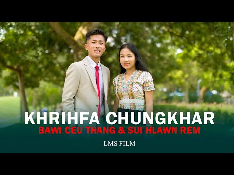 KHRIHFA CHUNGKHAR | BAWI CEU THANG & SUI HLAWN REM | Hlathar