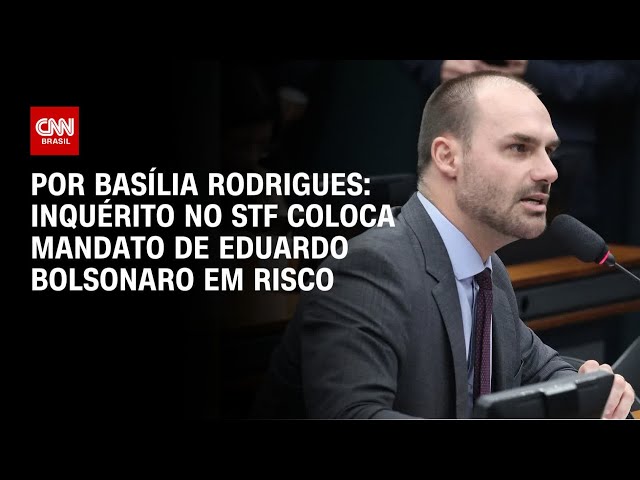 Análise: Inquérito no STF coloca mandato de Eduardo Bolsonaro em risco | LIVE CNN
