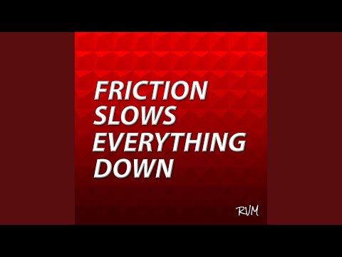 Friction Slows Everything Down video