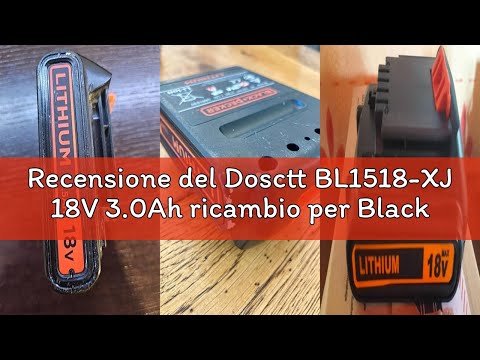 Recensione del Dosctt BL1518-XJ 18V 3.0Ah ricambio per Black Decker 18V Batteria BL1518-XJ BL2018-XJ