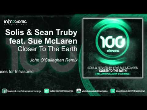 Solis & Sean Truby feat. Sue Mclaren - Closer To The Earth (John O'Callaghan Remix)