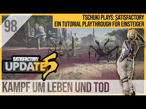 SATISFACTORY TUTORIAL Let's Play Update 5: 98 - Kampf um Leben und Tod