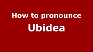 How to pronounce Ubidea