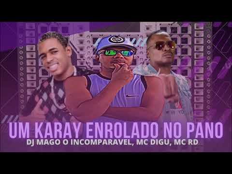 DJ MAGO O INCOMPARAVEL, MC DIGU, MC RD - UM K4RAY ENROLADO NO PANO